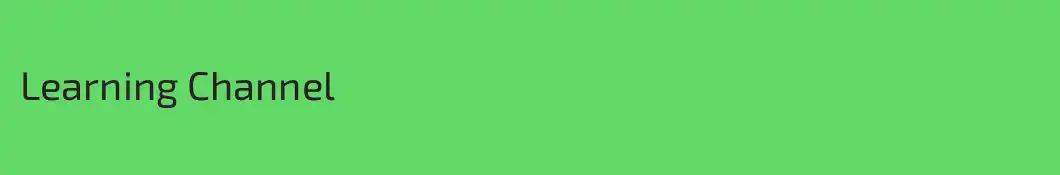 Learning Channel